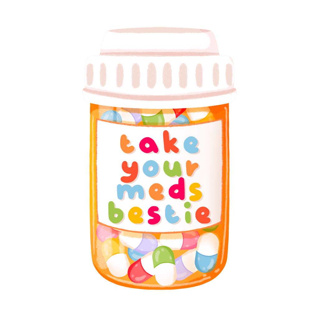 Take your meds bestie sticker