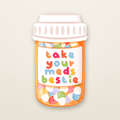 Take your meds bestie sticker